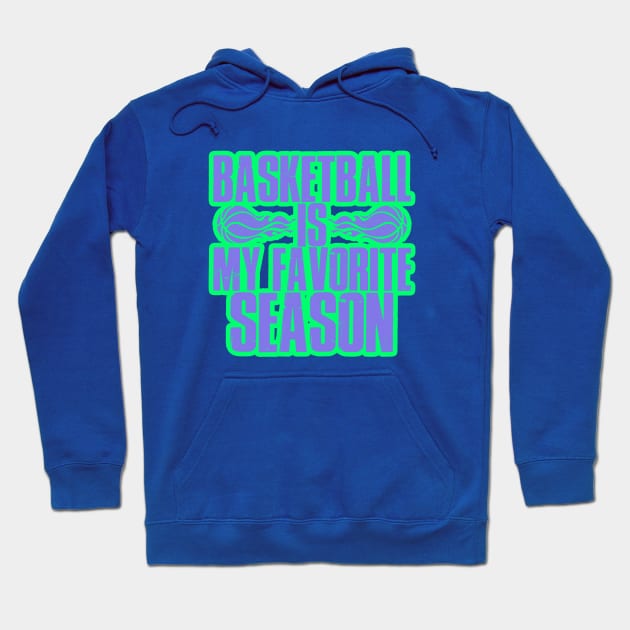 basketball is my favorite season Hoodie by indi art